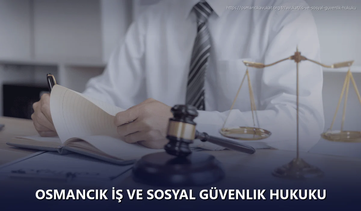 Osmancik İş ve Sosyal Güvenlik Hukuku